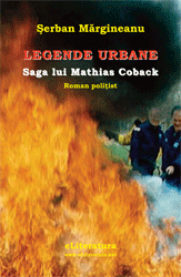 Coperta cărţii "Legende urbani. Saga Lui Mathias Coback. Roman poliţist" de Şerban Mărgineanu