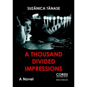 Suzănica Tănase (Petrov) - A Thousand Divided Impressions. A Novel - [978-606-996-357-9]